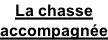 La chasse accompagnée