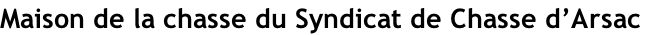 Maison de la chasse du Syndicat de Chasse d’Arsac